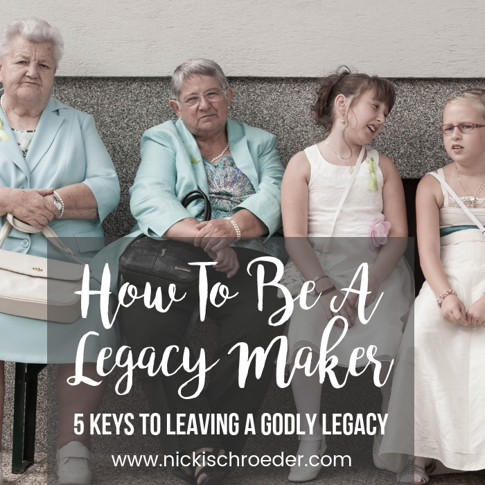 5 keys to leaving a Godly legacy
